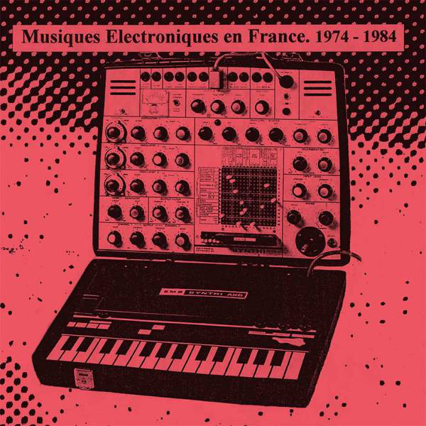 Musiques Electroniques En France 1974-1984 - Vol. 2, 2015